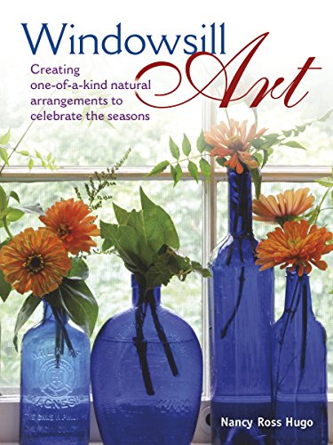 Windowsill Art: Creating One-of-a-Kind Natural Arrangements to Celebrate the Seasons - Click to Buy