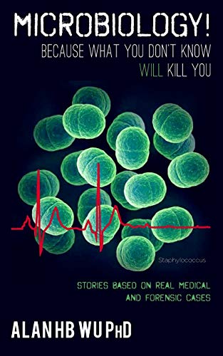 Microbiology! Because What You Don't Know Will Kill You - Click to Buy