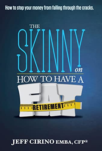 The Skinny on How to Have a Fat Retirement - Click to Buy