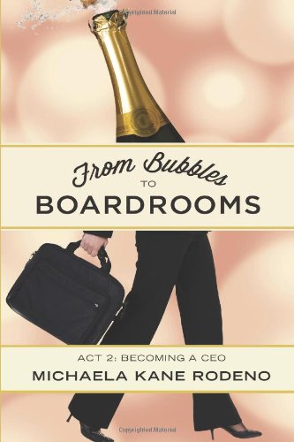 From Bubbles to Boardrooms: Act II: Becoming a CEO - Click to Buy