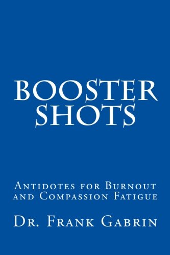 Booster Shots: Antidotes for Healing Burnout and Compassion Fatigue - Click to Buy