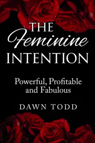 The Feminine Intention: Powerful, Profitable and Fabulous