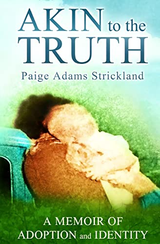 Akin to the Truth: A Memoir of Adoption and Identity - Click to Buy