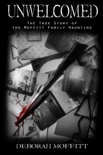Unwelcomed: The True Story of the Moffitt Family Haunting - Click to Buy
