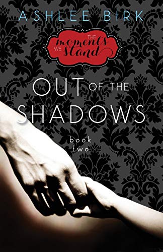 The Moments We Stand: Out of the Shadows: Book 2 - Click to Buy