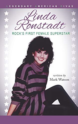 Linda Ronstadt: Rock's First Female Superstar - Click to Buy