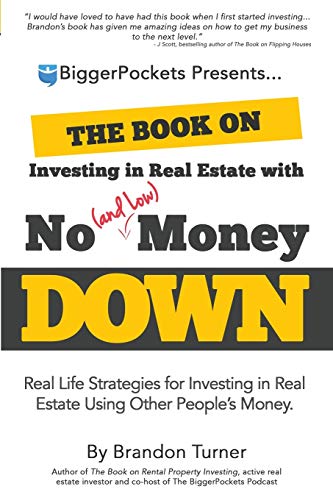 The Book on Investing in Real Estate With No (and Low) Money Down: Real Life Strategies for Investing in Real Estate Using Other People's Money - Click to Buy