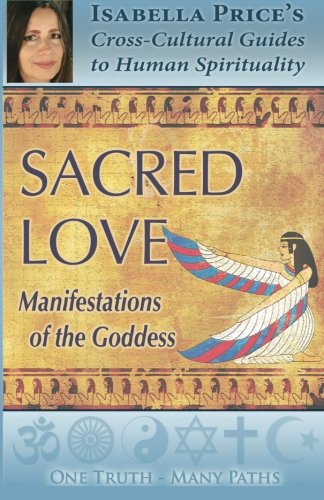 Sacred Love: Manifestations of the Goddess - Click to Buy