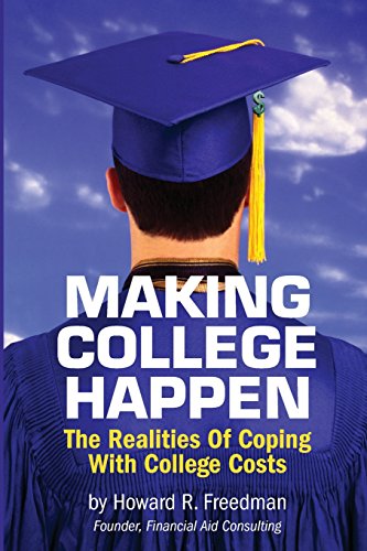 Making College Happen: The Realities of Coping With College Costs - Click to Buy