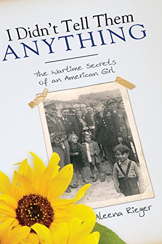 I Didn't Tell Them Anything: The Wartime Secrets of an American Girl - Click to Buy