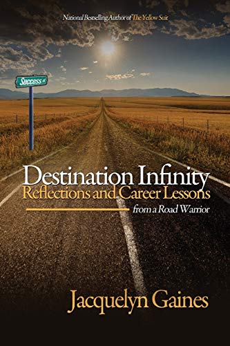 Destination Infinity-Reflections and Career Lessons from a Road Warrior - Click to Buy