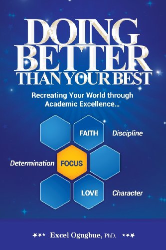 Doing Better Than Your Best: Recreating Your World Through Academic Excellence... - Click to Buy