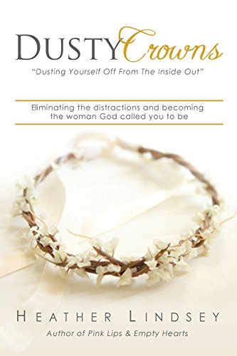 Dusty Crowns: eliminating the distractions and becoming the woman God called you to be - Click to Buy