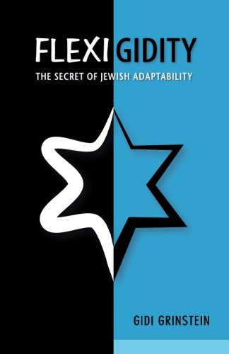 Flexigidity: The Secret of Jewish Adaptability and the Challenge and Opportunity Facing Israel: 300 - Click to Buy