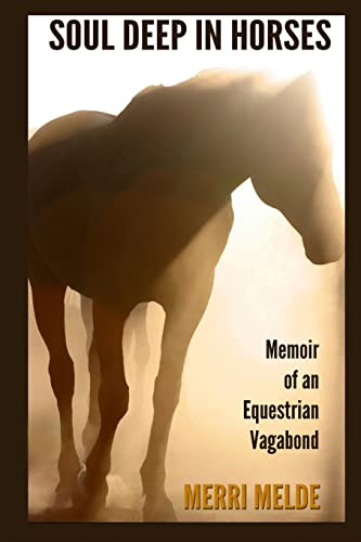 Soul Deep in Horses: Memoir of an Equestrian Vagabond