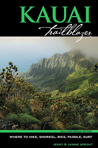 Kauai Trailblazer: Where to Hike, Snorkel, Bike, Paddle, Surf - Click to Buy