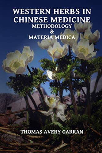 Western Herbs in Chinese Medicine: Methodology and Materia Medica - Click to Buy
