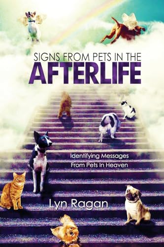 Signs From Pets In The Afterlife: Identifying Messages From Pets In Heaven - Click to Buy