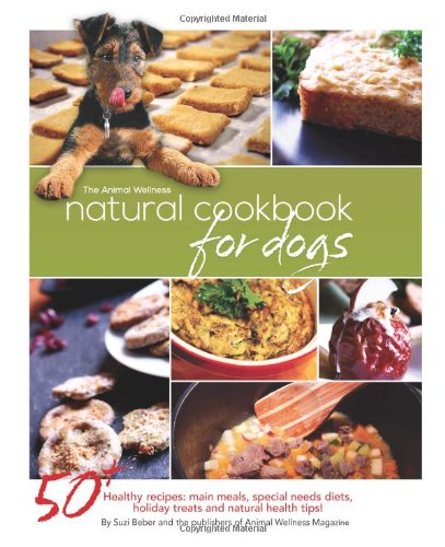The Animal Wellness Natural Cookbook for Dogs - Click to Buy