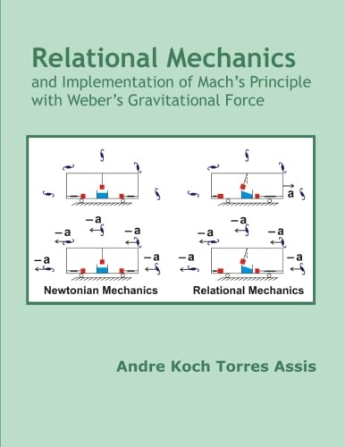 Relational Mechanics and Implementation of Mach's Principle with Weber’s Gravitational Force - Click to Buy