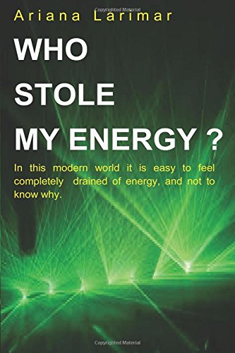Who Stole My Energy?: In this modern world it is easy to feel completely drained of energy, and not know why. - Click to Buy