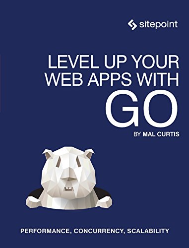Level Up Your Web Apps With Go: Performance, Concurrency, Scalability - Click to Buy