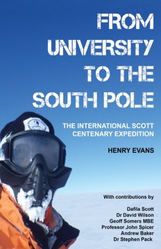 From University To The South Pole: The International Scott Centenary Expedition - Click to Buy