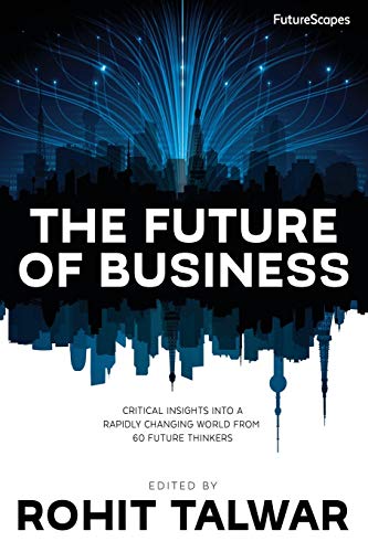 The Future of Business: Critical Insights into a Rapidly Changing World from 60 Future Thinkers (FutureScapes) - Click to Buy