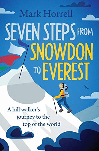 Seven Steps from Snowdon to Everest: A Hill Walker's Journey to the Top of the World - Click to Buy