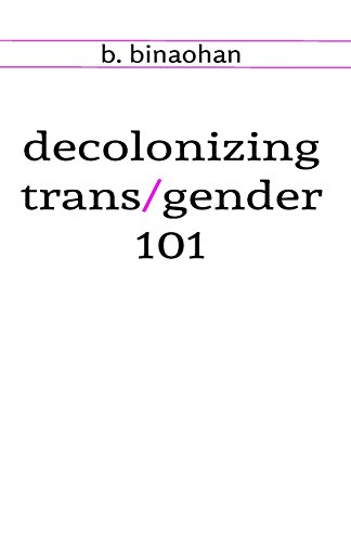 decolonizing trans/gender 101 - Click to Buy