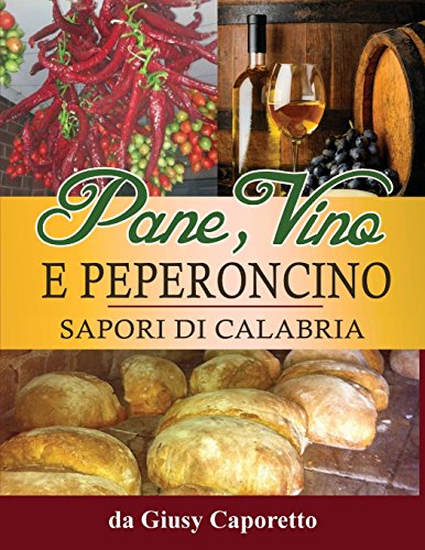 Pane, Vino e Peperoncino: Sapori di Calabria - Click to Buy
