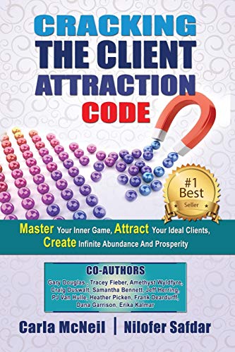 Cracking The Client Attraction Code: Master Your Inner Game, Attract Your Ideal Clients, Create Infinite Abundance And Prosperity - Click to Buy