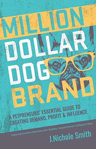 Million Dollar Dog Brand: An Entrepreneur's Essential Guide to Creating Demand, Profit and Influence - Click to Buy
