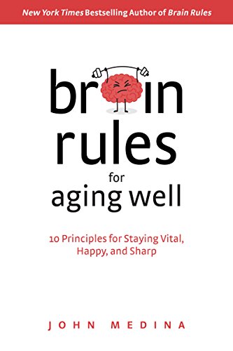 Brain Rules for Aging Well: 10 Principles for Staying Vital, Happy, and Sharp - Click to Buy