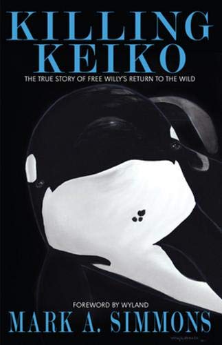 Killing Keiko: The True Story of Free Willy's Return to the Wild - Click to Buy