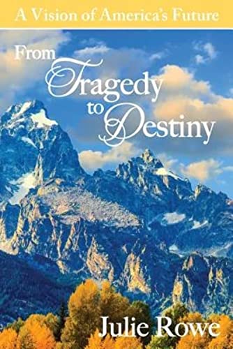 From Tragedy to Destiny: A Vision of America's Future - Click to Buy