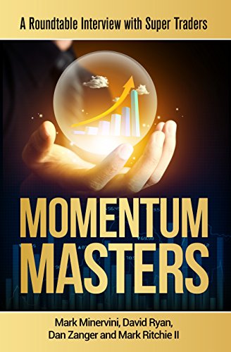 Momentum Masters - A Roundtable Interview with Super Traders - Minervini, Ryan, Zanger & Ritchie II - Click to Buy