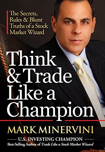 Think & Trade Like a Champion: The Secrets, Rules & Blunt Truths of a Stock Market Wizard - Click to Buy