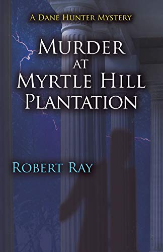 Murder at Myrtle Hill Plantation: A Dane Hunter Mystery (Dane Hunter Mystery Series) - Click to Buy