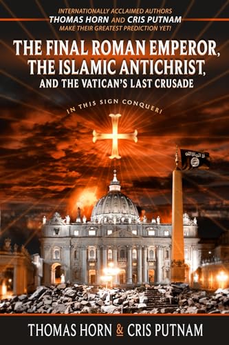 The Final Roman Emperor, the Islamic Antichrist, and the Vatican's Last Crusade - Click to Buy