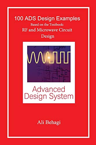 100 ADS Design Examples: Based on the Textbook: RF and Microwave Circuit Design - Click to Buy