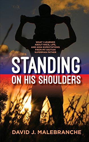 Standing on His Shoulders: What I Learned about Race, Life, and High Expectations from My Haitian Superman Father - Click to Buy