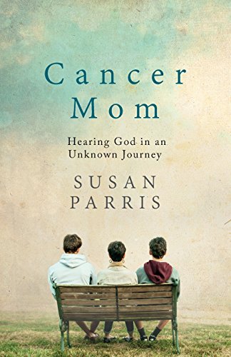 Cancer Mom: Hearing God in an Unknown Journey - Click to Buy