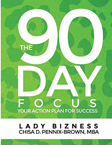 The 90 Day Focus: Your Action Plan for Success - Click to Buy
