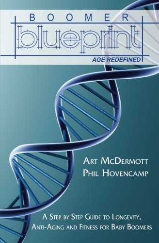 Boomer Blueprint: Step-by-Step Guide to Longevity, Anti-Aging and Fitness for Baby Boomers - Click to Buy