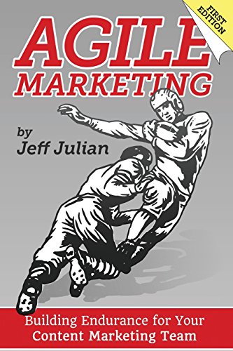 Agile Marketing: Building Endurance for Your Content Marketing Efforts - Click to Buy