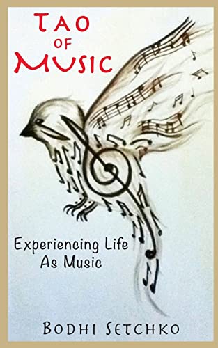 Tao Of Music: Experiencing Life As Music - Click to Buy