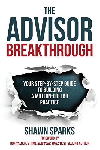 The Advisor Breakthrough: Your Step-by-Step Guide To Building A Million-Dollar Practice - Click to Buy