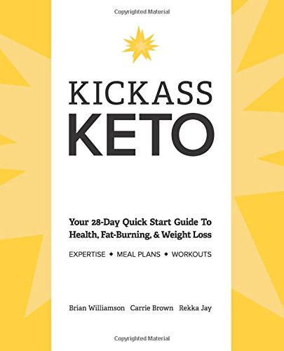 Kickass Keto: Your 28-Day Quick Start Guide to Health, Fat-burning, and Weight-loss - Click to Buy