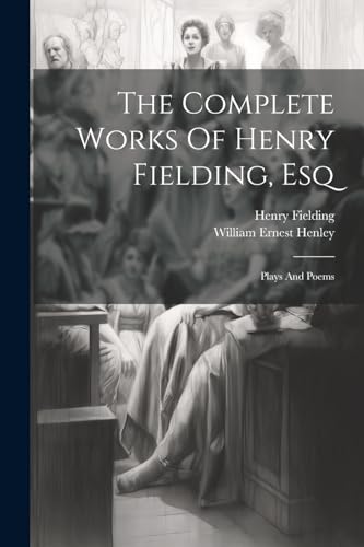 The Complete Works Of Henry Fielding, Esq: Plays And Poems - Click to Buy